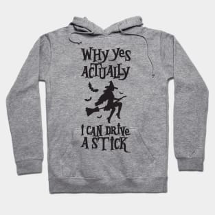 Yes, I Can Drive a Stick Funny witch broomstick Halloween Hoodie